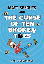 Matt Sprouts and the Curse of the Ten Broken Toes : Matt Sprouts cover image