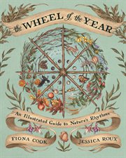 The Wheel of the Year : An Illustrated Guide to Nature's Rhythms cover image