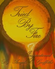 Tried by Fire Tried by Fire