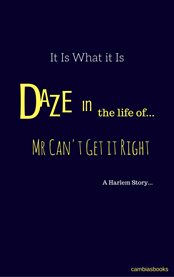 It is what it is daze in da life of mr can't get it right cover image
