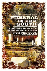 Funeral in the south. A Journey of Faith, Family, Friends, And Food for the Soul cover image