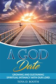 A god date. Growing and Sustaining Spiritual Intimacy With Our Lord cover image