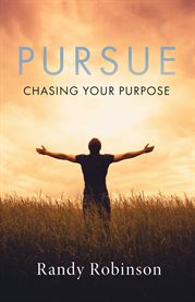 Pursue. Chasing Your Purpose cover image