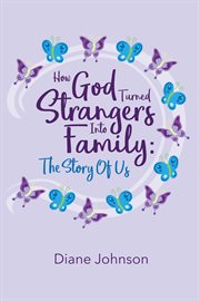 How god turned strangers into family. The Story of Us cover image