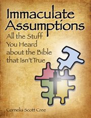 Immaculate assumptions. All the Stuff You Heard About the Bible That Isn't True cover image