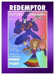 Redemptor future shaman. An Illuminated Epic For Souls of All Ages cover image