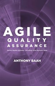Agile quality assurance. Deliver Quality Software-Providing Great Business Value cover image