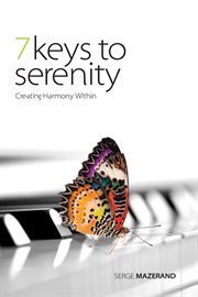7 keys to serenity. Creating Harmony Within cover image