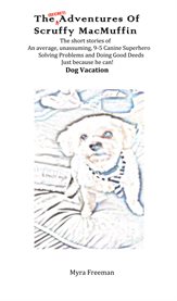 The (secret) adventures of scruffy macmuffin. Dog Vacation cover image