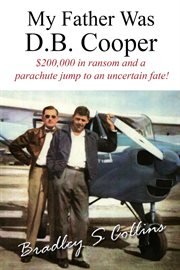 My father was D B Cooper : an American story cover image