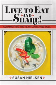 Live to eat and share. Cooking from the Heart and Living Well cover image