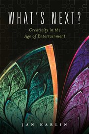 What's next?. Creativity in the Age of Entertainment cover image