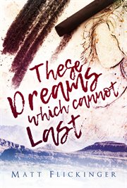 These dreams which cannot last cover image