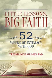 Little lessons, big faith. 52 Weeks of Intimacy with God cover image
