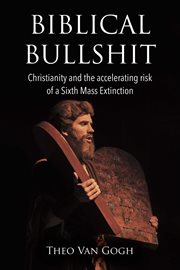 Biblical bullshit. Christianity and the Accelerating Risk of a Sixth Mass Extinction cover image