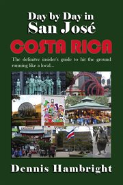 Day by day in san još, costa rica. The Definitive Insider's Guide to Hit the Ground Running Like a Local cover image