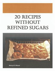 20 recipes without refined sugars cover image