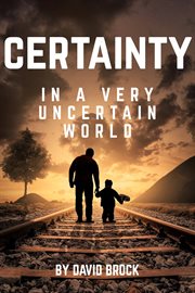 Certainty in a very uncertain world cover image