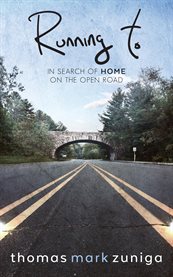 Running to. In Search of Home On the Open Road cover image