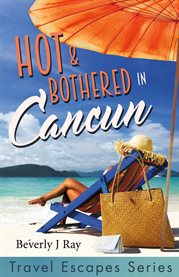 Hot & bothered in cancun cover image