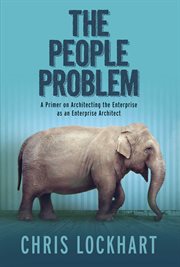 The people problem. A Primer on Architecting the Enterprise as an Enterprise Architect cover image