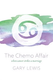 The chemo affair. when cancer strikes a marriage cover image