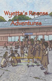 Wyetta's recess adventures cover image