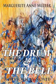 The drum and the bell. A Historical Novel cover image