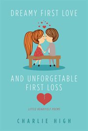 Dreamy first love and unforgettable first loss. Little Heartfelt Poems cover image