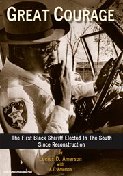 Great courage : the autobiography of the first Black sheriff elected in the South since Reconstruction cover image