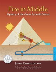 Fire in middle. Mystery of the Great Pyramid Solved cover image