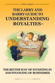 The larry and barry guide to understanding royalties. The Better Way of Investing in and Financing of Businesses cover image