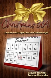 Christmas 364. Be Merry and Bright Beyond Christmas Night cover image
