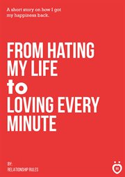 From hating my life to loving every minute cover image