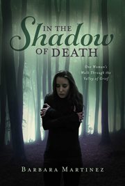 In the shadow of death. One Woman's Walk Through the Valley of Grief cover image