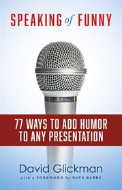 Speaking of funny. 77 Ways to Add Humor to Any Presentation cover image