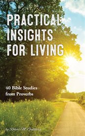 Insights for practical living. 40 Bible Studies from Proverbs cover image