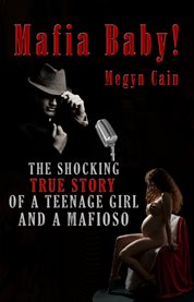 Mafia baby!. The Shocking True Story cover image