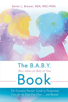 Cover image for The B.A.B.Y. (Best Advice for Baby & You) Book