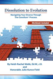 Dissolution to evolution. Navigating Your Divorce Throught the Consiliumʼ Process cover image