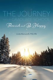 The journey through graduate school. Flourish and Be Happy cover image