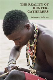 The reality of hunter-gatherers cover image