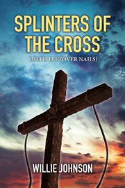 Splinters of the cross (with leftover nails) cover image