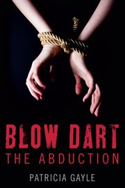 Blow dart. The Abduction cover image