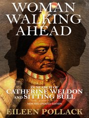Woman walking ahead. In Search of Catherine Weldon and Sitting Bull cover image
