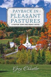 Payback in pleasant pastures. A Pastor John and Wendy Novel cover image
