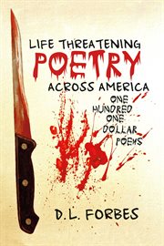 Life threatening poetry across america. One Hundred One Dollar Poems cover image