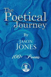 The poetical journey 100+ poems by jason jones cover image