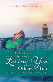 Embracing the intimacy of loving you, and others too. Accept You for Who You Are cover image