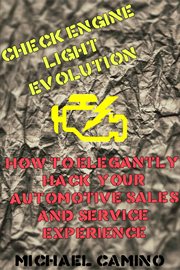 Check engine light evolution. How to Elegantly Hack Your Automotive Sales and Service Experience cover image